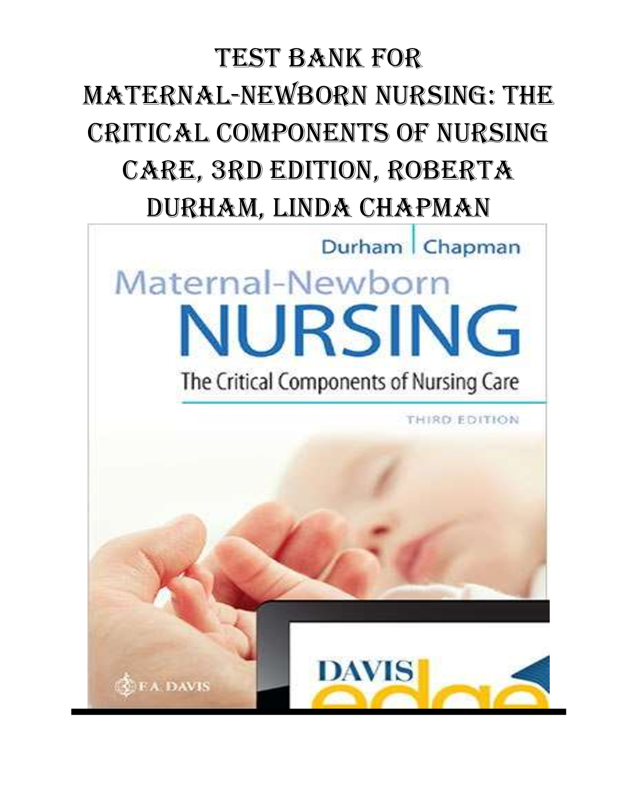 TEST BANK Maternal-Newborn Nursing The Critical Components of Nursing Care, 3rd Edition, Roberta Durham, Linda Chapman